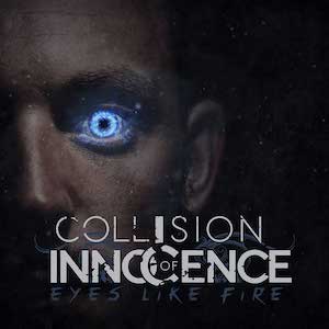 Collision of Innocence Eyes Like Fire