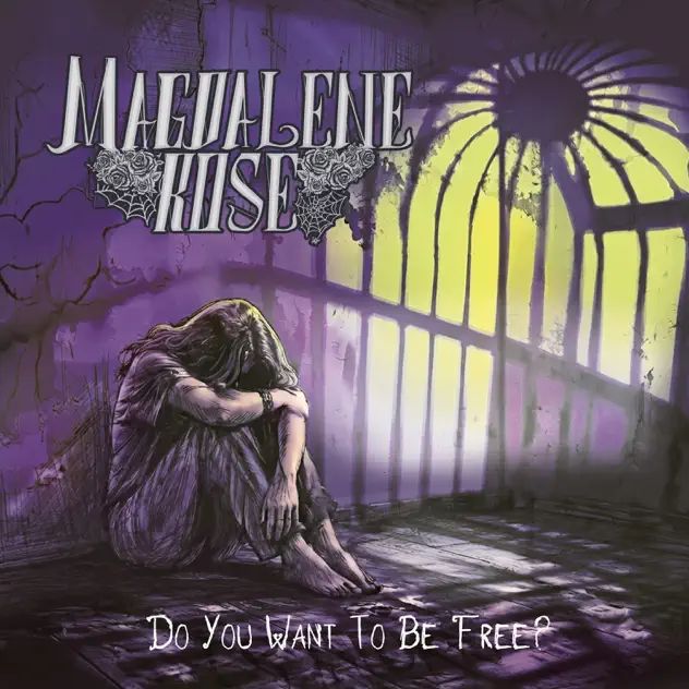 Magdalene Rose Do You Want To Be Free